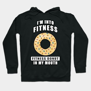 I'm Into Fitness, Fitness Donut In My Mouth - Funny Hoodie